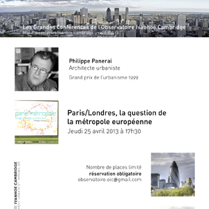 25 avril 2013 (Montréal, Qc Canada): Les Grandes Conférences de l’OIC – Philippe Panerai «Paris / Londres, la question de la métropole européenne»