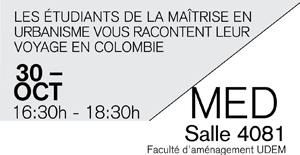 30 octobre 2014 (Montréal, Qc Canada): Carnet de voyage en Colombie des étudiants de la maîtrise en urbanisme